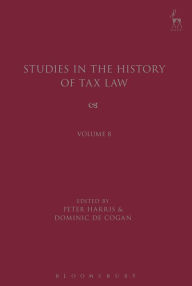 Title: Studies in the History of Tax Law, Volume 8, Author: Peter Harris