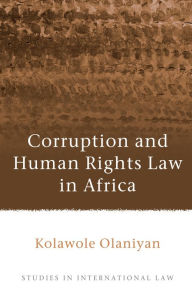 Title: Corruption and Human Rights Law in Africa, Author: Kolawole Olaniyan