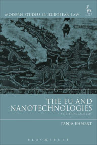 Title: The EU and Nanotechnologies: A Critical Analysis, Author: Tanja Ehnert