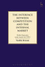 The Interface between Competition and the Internal Market: Market Separation under Article 102 TFEU