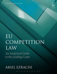 Title: EU Competition Law: An Analytical Guide to the Leading Cases, Author: Ariel Ezrachi