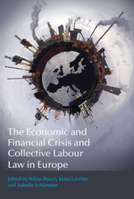 Title: The Economic and Financial Crisis and Collective Labour Law in Europe, Author: Niklas Bruun