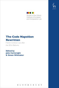 Title: The Code Napoléon Rewritten: French Contract Law after the 2016 Reforms, Author: John Cartwright