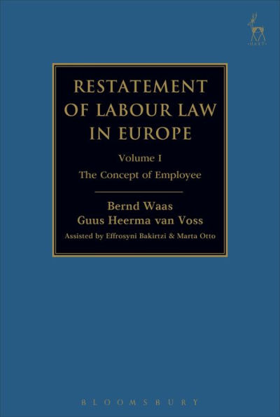 Restatement of Labour Law in Europe: Vol I: The Concept of Employee