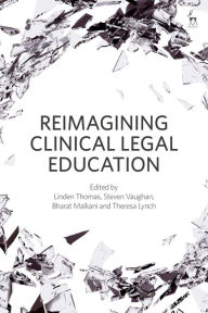 Title: Reimagining Clinical Legal Education, Author: Linden Thomas