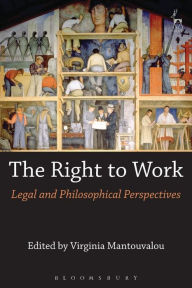 Title: The Right to Work: Legal and Philosophical Perspectives, Author: Virginia Mantouvalou
