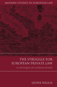 Title: The Struggle for European Private Law: A Critique of Codification, Author: Leone Niglia