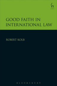 Title: Good Faith in International Law, Author: Robert Kolb