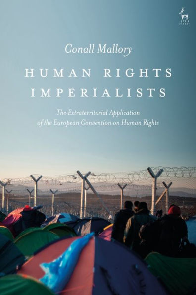 Human Rights Imperialists: The Extraterritorial Application of the European Convention on Human Rights