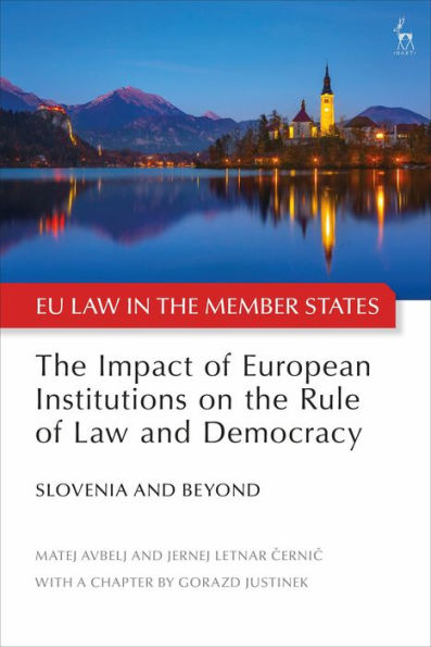 The Impact of European Institutions on the Rule of Law and Democracy: Slovenia and Beyond