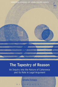 Title: The Tapestry of Reason: An Inquiry into the Nature of Coherence and its Role in Legal Argument, Author: Amalia Amaya