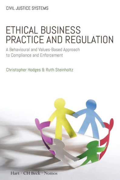 Ethical Business Practice and Regulation: A Behavioural Values-Based Approach to Compliance Enforcement
