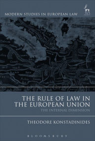 Title: The Rule of Law in the European Union: The Internal Dimension, Author: Theodore Konstadinides