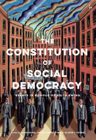 Title: The Constitution of Social Democracy: Essays in Honour of Keith Ewing, Author: Alan Bogg