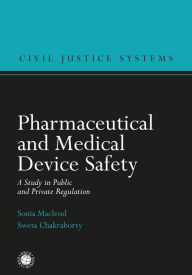 Title: Pharmaceutical and Medical Device Safety: A Study in Public and Private Regulation, Author: Sonia Macleod