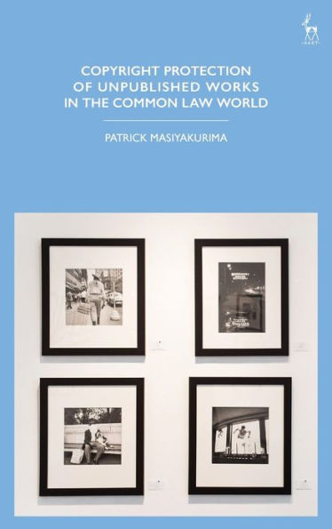Copyright Protection of Unpublished Works in the Common Law World