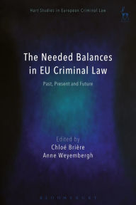 Title: The Needed Balances in EU Criminal Law: Past, Present and Future, Author: Handorgelduett Betschart-Schuler