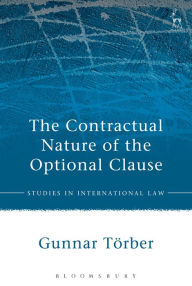Title: The Contractual Nature of the Optional Clause, Author: Gunnar Törber