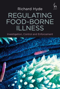 Title: Regulating Food-borne Illness: Investigation, Control and Enforcement, Author: Richard Hyde