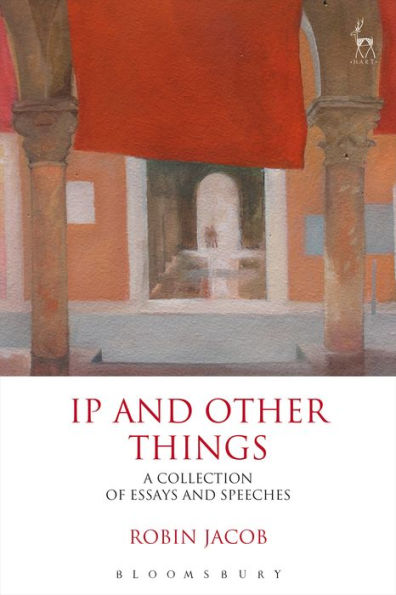 IP and Other Things: A Collection of Essays Speeches