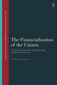 Title: The Financialisation of the Citizen: Social and Financial Inclusion through European Private Law, Author: Guido Comparato