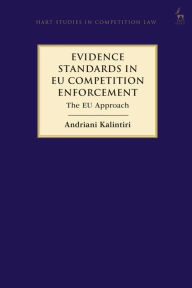 Title: Evidence Standards in EU Competition Enforcement: The EU Approach, Author: Andriani Kalintiri