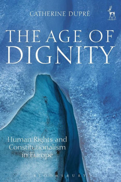The Age of Dignity: Human Rights and Constitutionalism in Europe