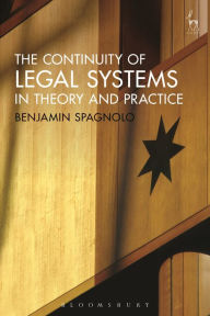 Title: The Continuity of Legal Systems in Theory and Practice, Author: Benjamin Spagnolo