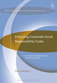 Title: Enforcing Corporate Social Responsibility Codes: On Global Self-Regulation and National Private Law, Author: Anna Beckers