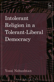 Title: Intolerant Religion in a Tolerant-Liberal Democracy, Author: Yossi Nehushtan