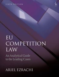 Title: EU Competition Law: An Analytical Guide to the Leading Cases, Author: Ariel Ezrachi