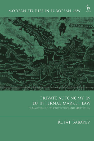 Private Autonomy EU Internal Market Law: Parameters of its Protection and Limitation