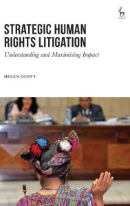 Title: Strategic Human Rights Litigation: Understanding and Maximising Impact, Author: Helen Duffy