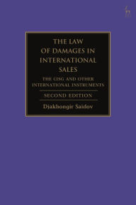 Title: The Law of Damages in International Sales: The CISG and Other International Instruments, Author: Djakhongir Saidov