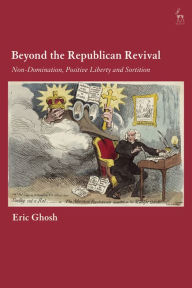 Title: Beyond the Republican Revival: Non-Domination, Positive Liberty and Sortition, Author: Eric Ghosh