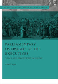 Title: Parliamentary Oversight of the Executives: Tools and Procedures in Europe, Author: Elena Griglio