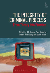 Title: The Integrity of Criminal Process: From Theory into Practice, Author: Jill Hunter