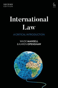 Title: International Law: A Critical Introduction / Edition 2, Author: Wade Mansell