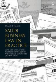 Title: Saudi Business Law in Practice: Laws and Regulations as Applied in the Courts and Judicial Committees of Saudi Arabia, Author: Frank E Vogel