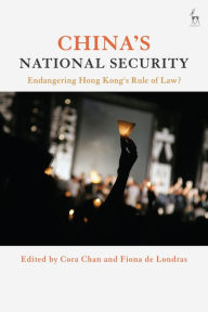 Title: China's National Security: Endangering Hong Kong's Rule of Law?, Author: Cora Chan