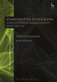 Title: Comparative Federalism: Constitutional Arrangements and Case Law, Author: Francesco Palermo