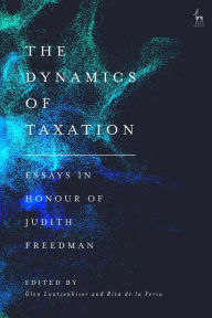 Title: The Dynamics of Taxation: Essays in Honour of Judith Freedman, Author: Glen Loutzenhiser