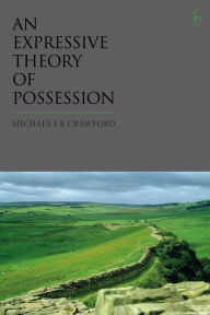 Title: An Expressive Theory of Possession, Author: Michael JR Crawford