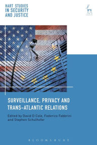 Title: Surveillance, Privacy and Trans-Atlantic Relations, Author: David D Cole