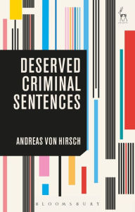 Title: Deserved Criminal Sentences, Author: Andreas von Hirsch