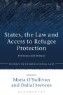 States, the Law and Access to Refugee Protection: Fortresses and Fairness