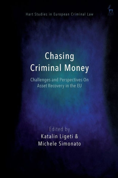 Chasing Criminal Money: Challenges and Perspectives On Asset Recovery in the EU