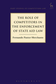 Title: The Role of Competitors in the Enforcement of State Aid Law, Author: Fernando Pastor-Merchante