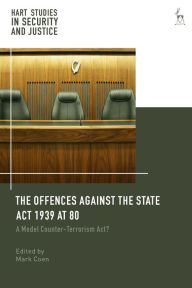 Title: The Offences Against the State Act 1939 at 80: A Model Counter-Terrorism Act?, Author: Mark Coen