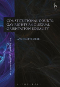 Title: Constitutional Courts, Gay Rights and Sexual Orientation Equality, Author: Angioletta Sperti